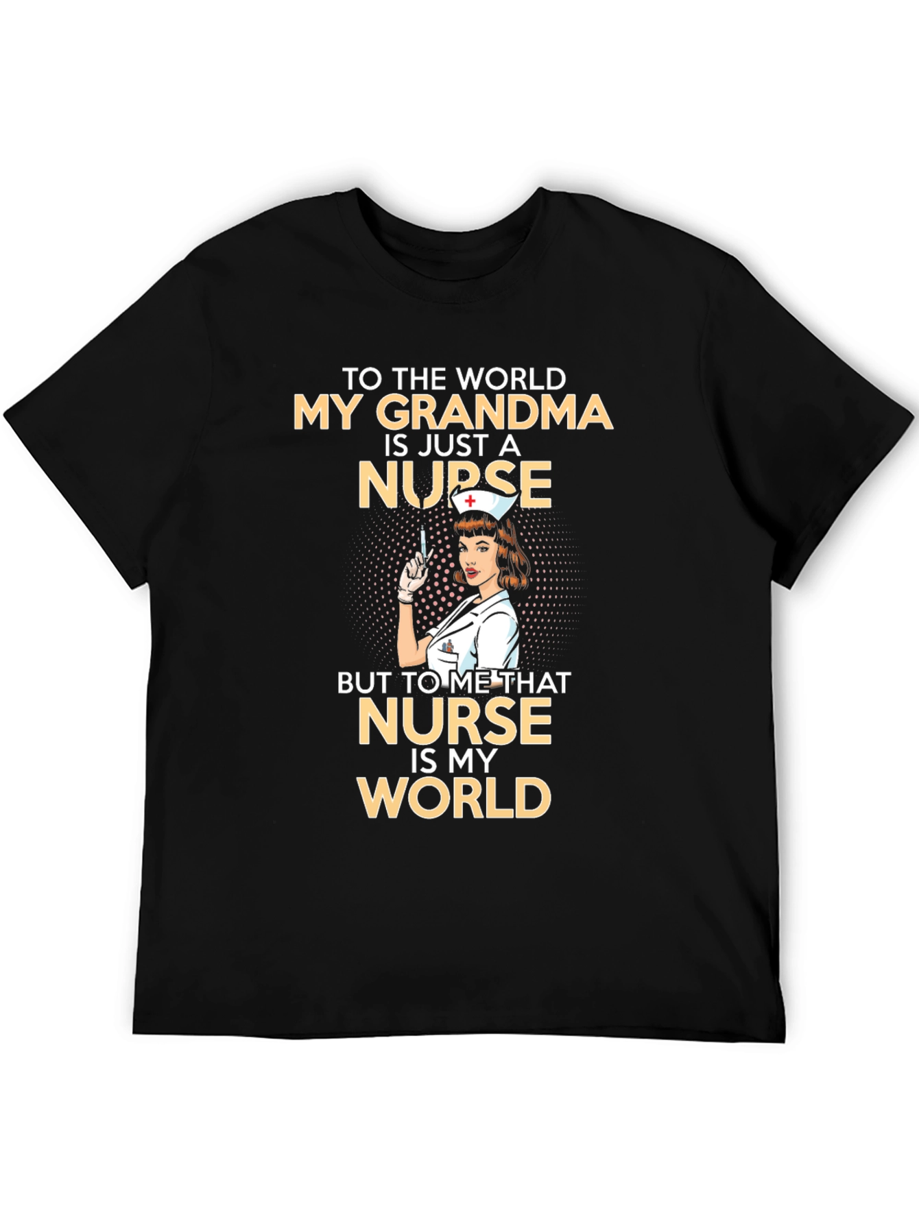 Grandma Nurse T-Shirt: My Grandma Is My World!