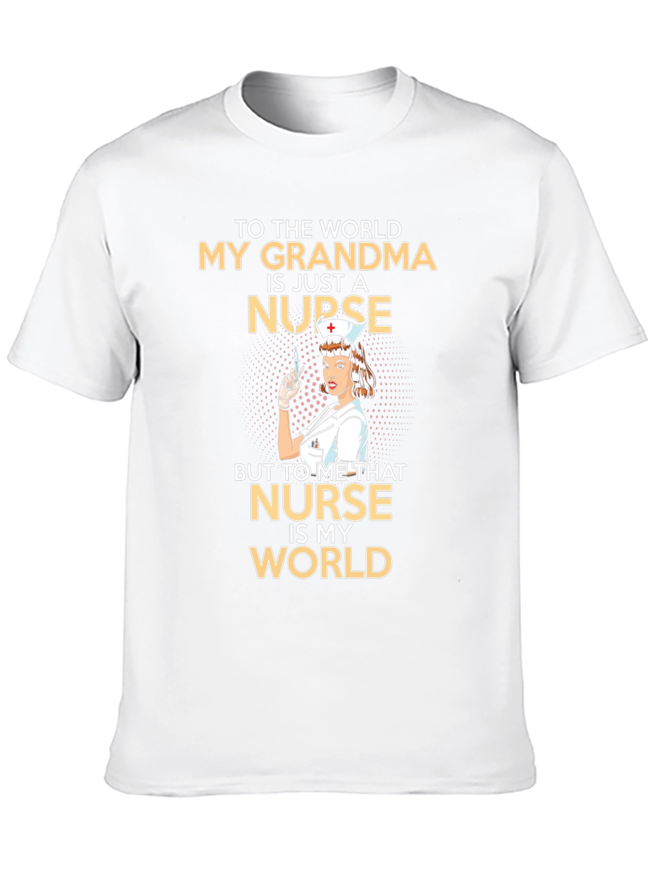 Grandma Nurse T-Shirt: My Grandma Is My World!
