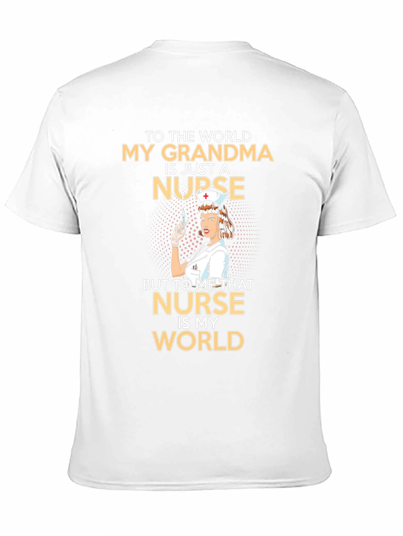 Grandma Nurse T-Shirt: My Grandma Is My World!