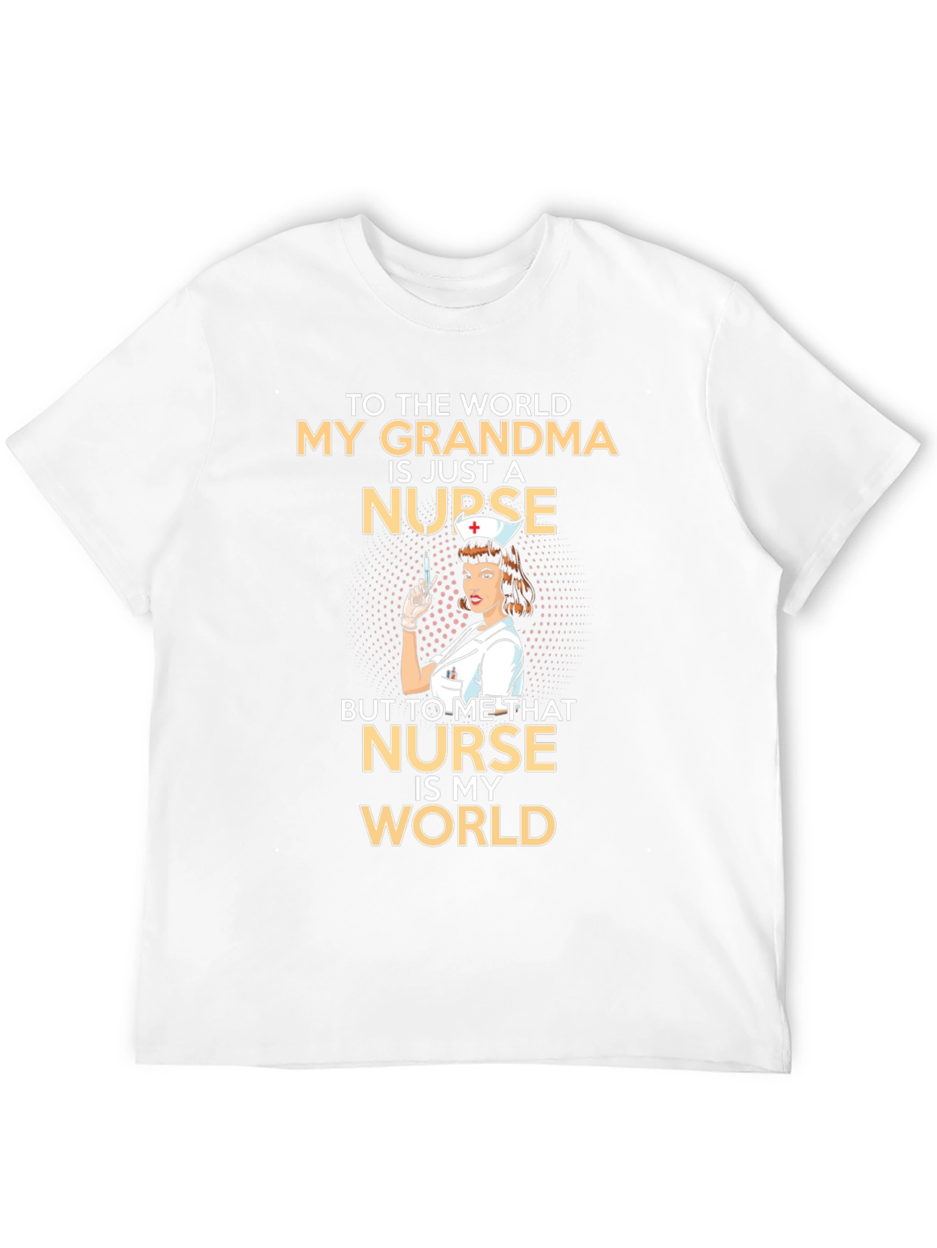 Grandma Nurse T-Shirt: My Grandma Is My World!