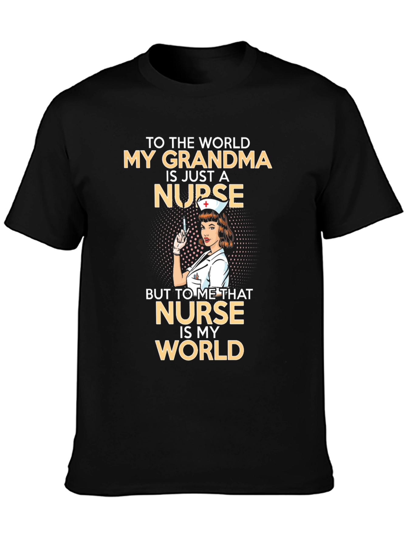 Grandma Nurse T-Shirt: My Grandma Is My World!