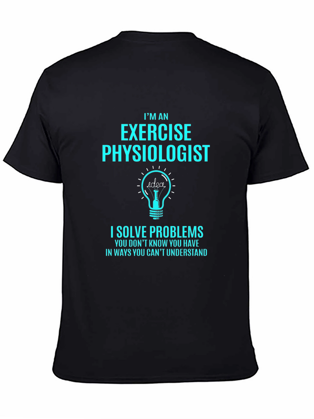 Exercise Physiologist T-Shirt - I Solve Problems
