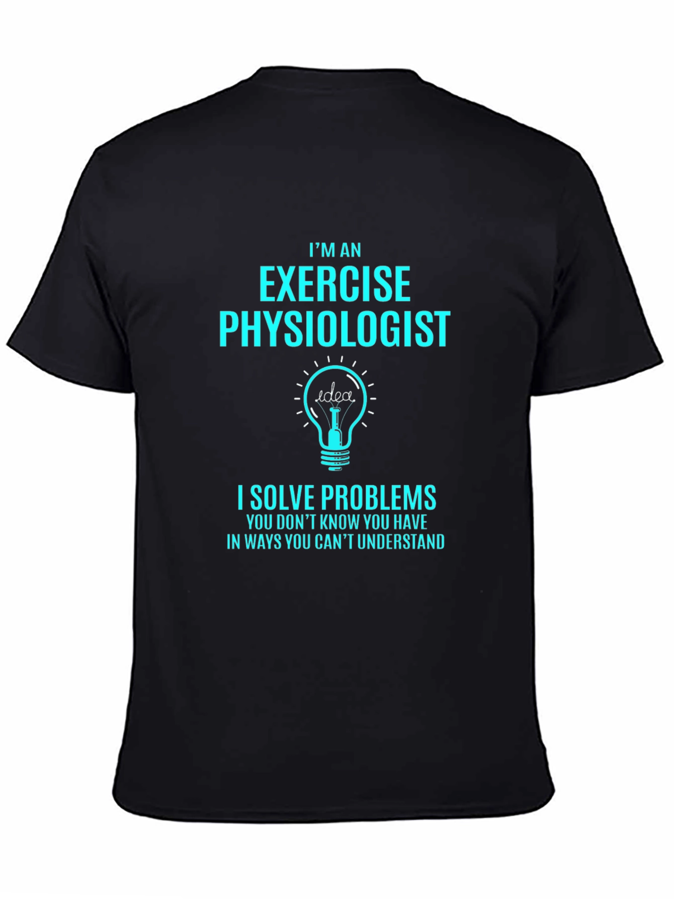 Exercise Physiologist T-Shirt - I Solve Problems