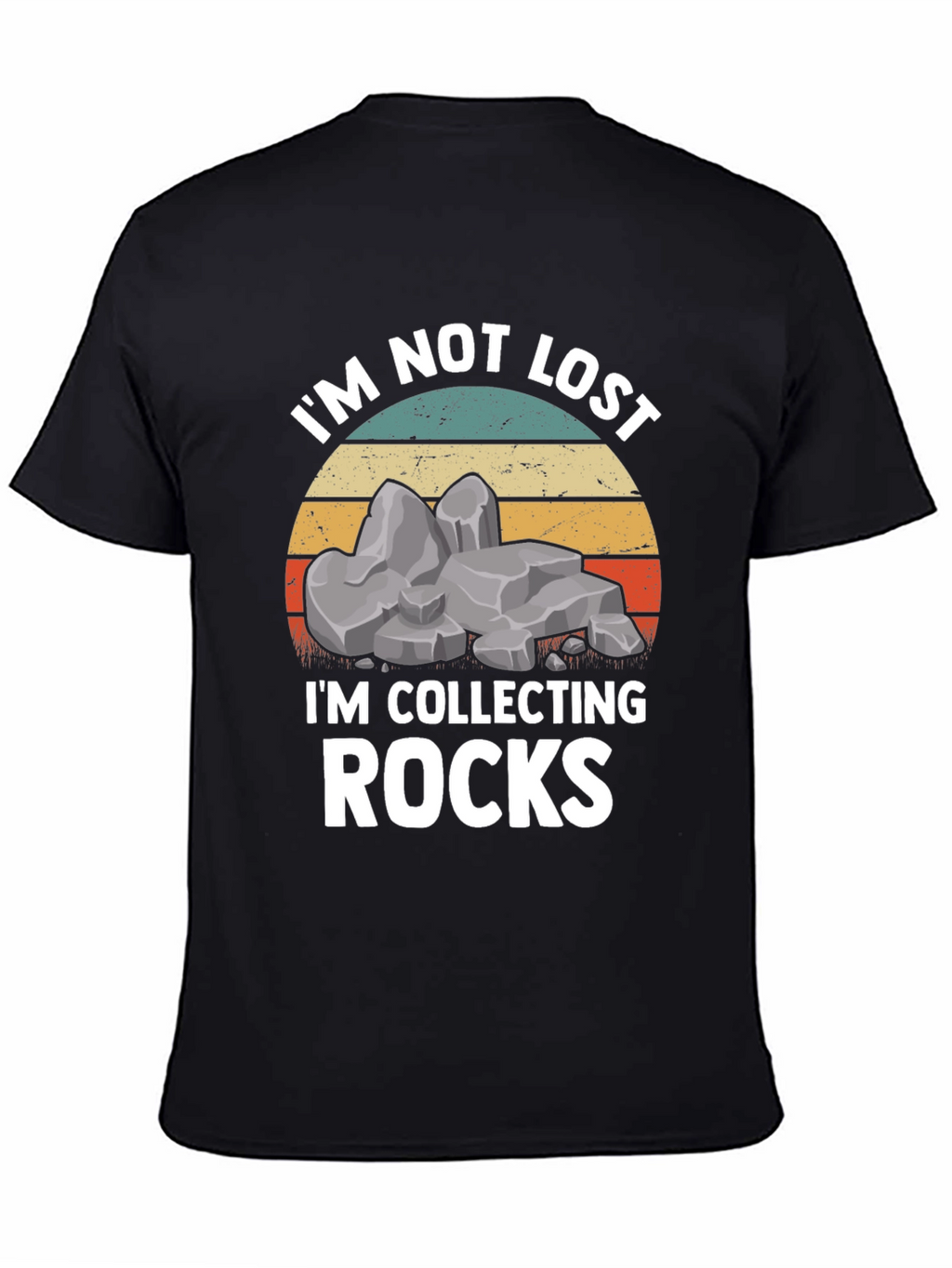 Im Not Lost Im Collecting Rocks T-Shirt