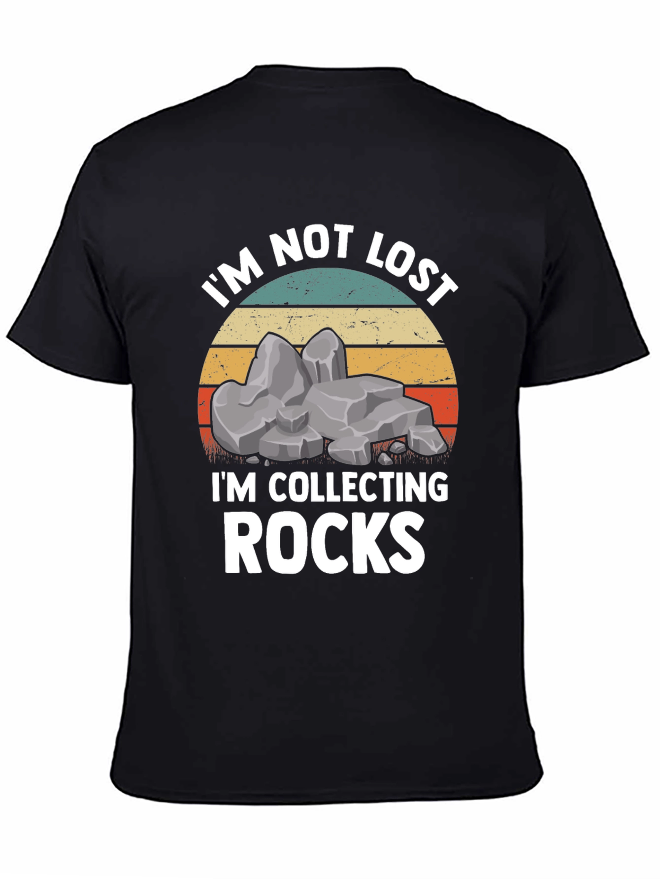 Im Not Lost Im Collecting Rocks T-Shirt