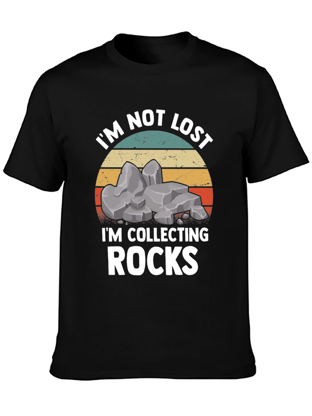 Im Not Lost Im Collecting Rocks T-Shirt