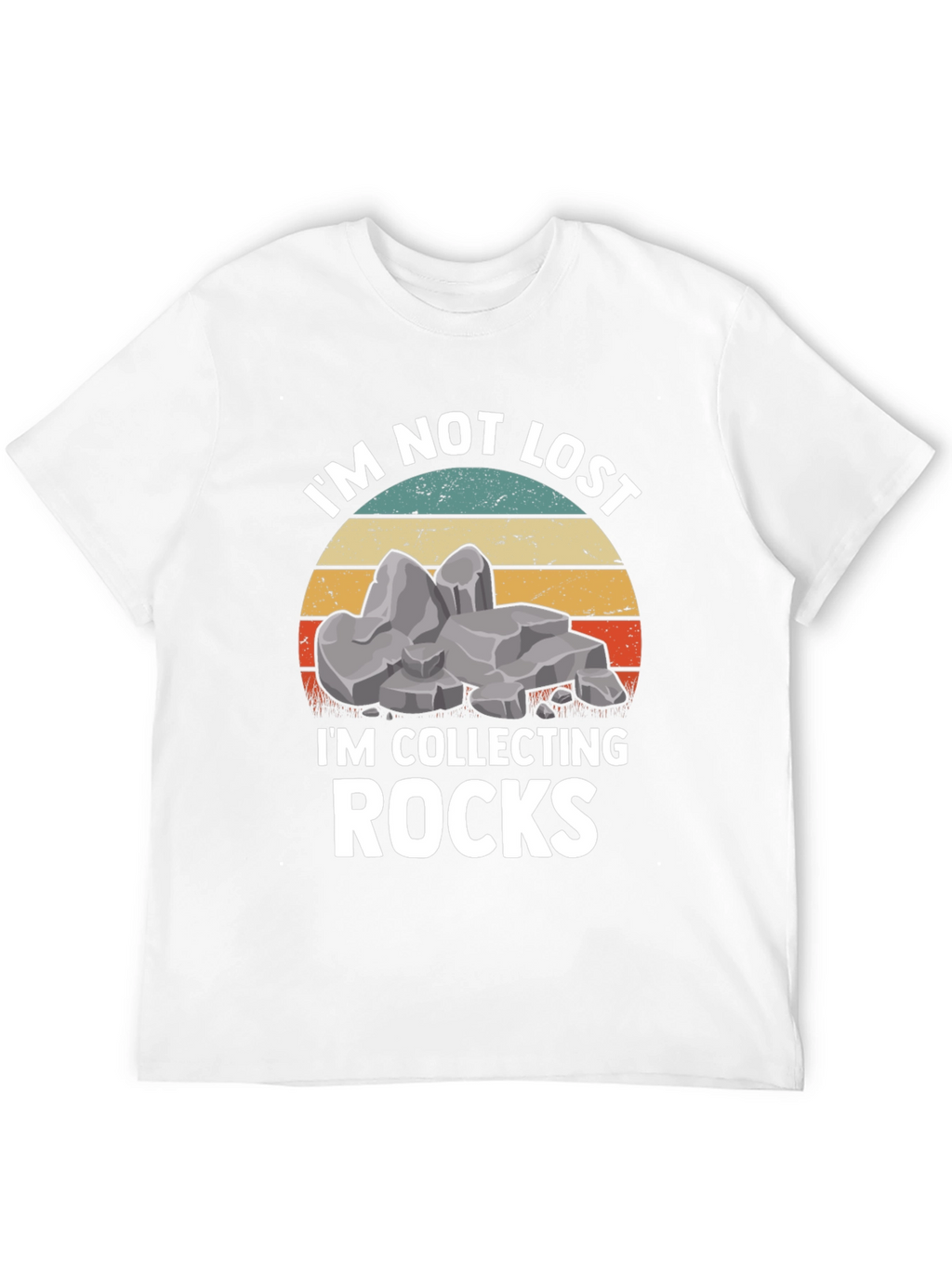 Im Not Lost Im Collecting Rocks T-Shirt