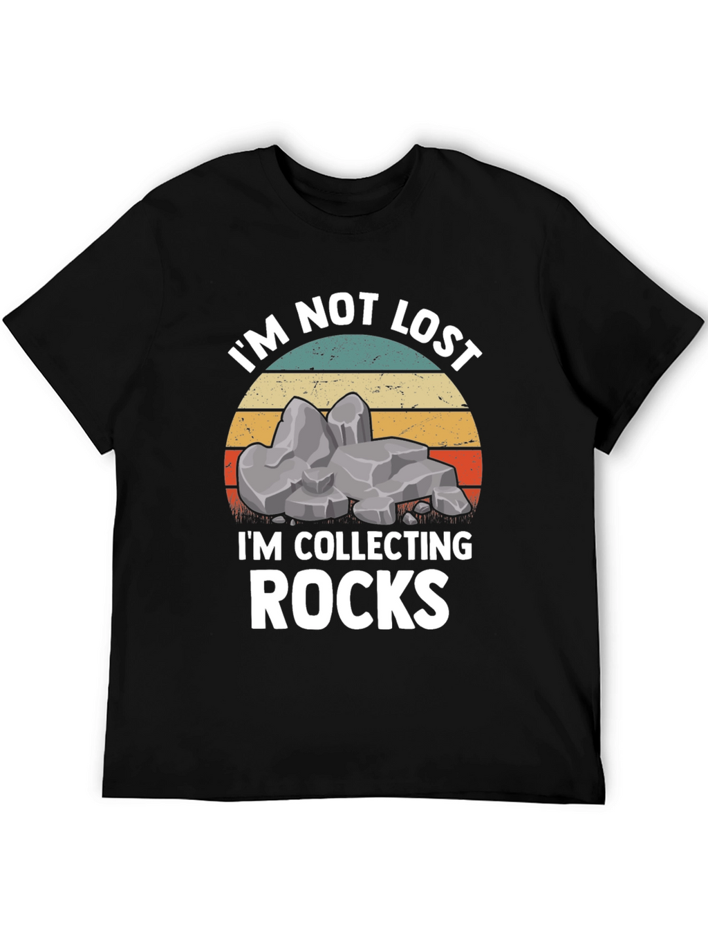 Im Not Lost Im Collecting Rocks T-Shirt