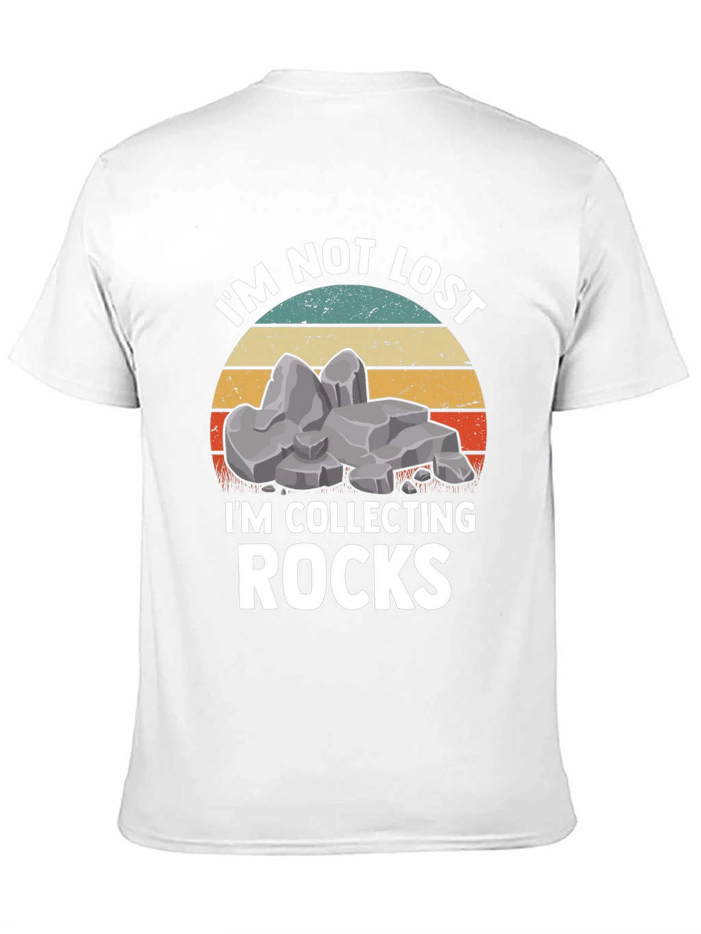 Im Not Lost Im Collecting Rocks T-Shirt