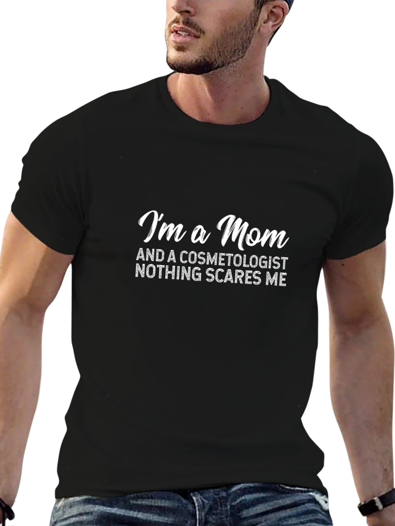 Mom Cosmetologist T-Shirt - Nothing Scares Me!