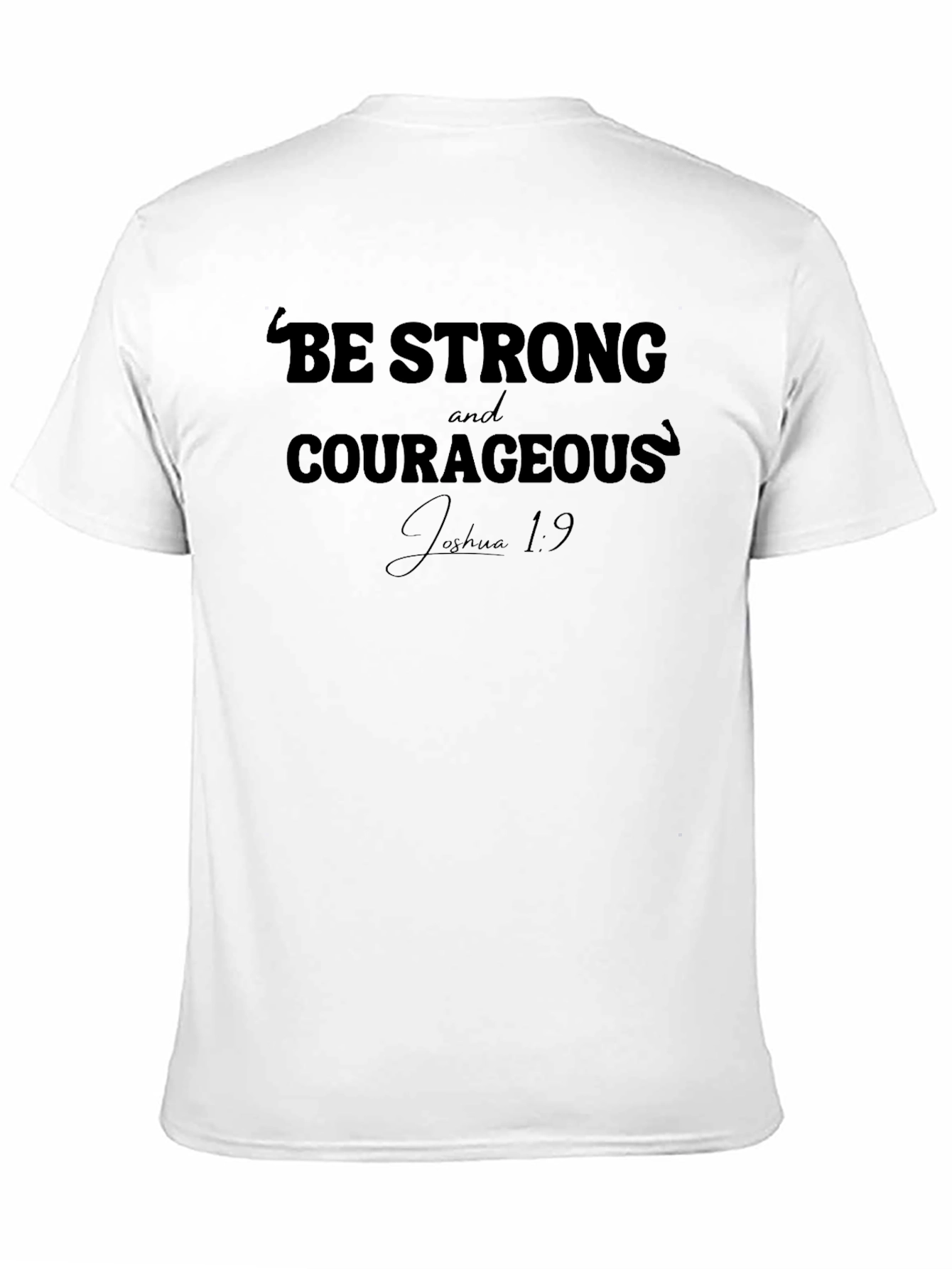 Be Strong and Courageous T-Shirt Joshua 1:9 Christian Apparel