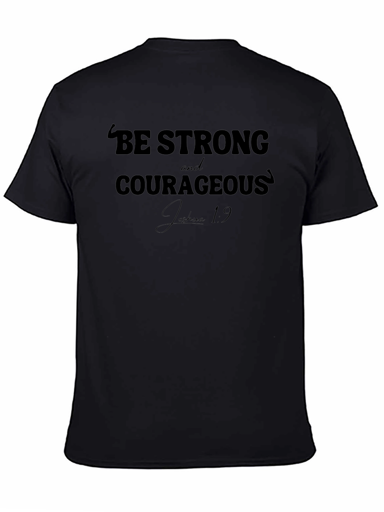Be Strong and Courageous T-Shirt Joshua 1:9 Christian Apparel