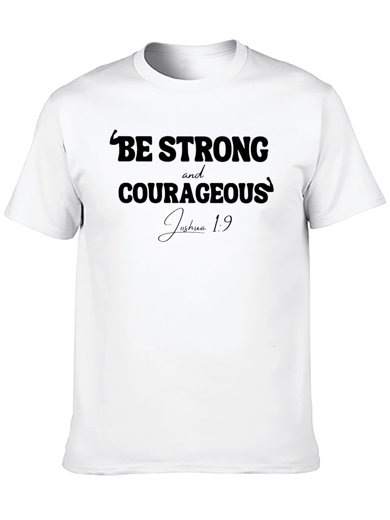 Be Strong and Courageous T-Shirt Joshua 1:9 Christian Apparel