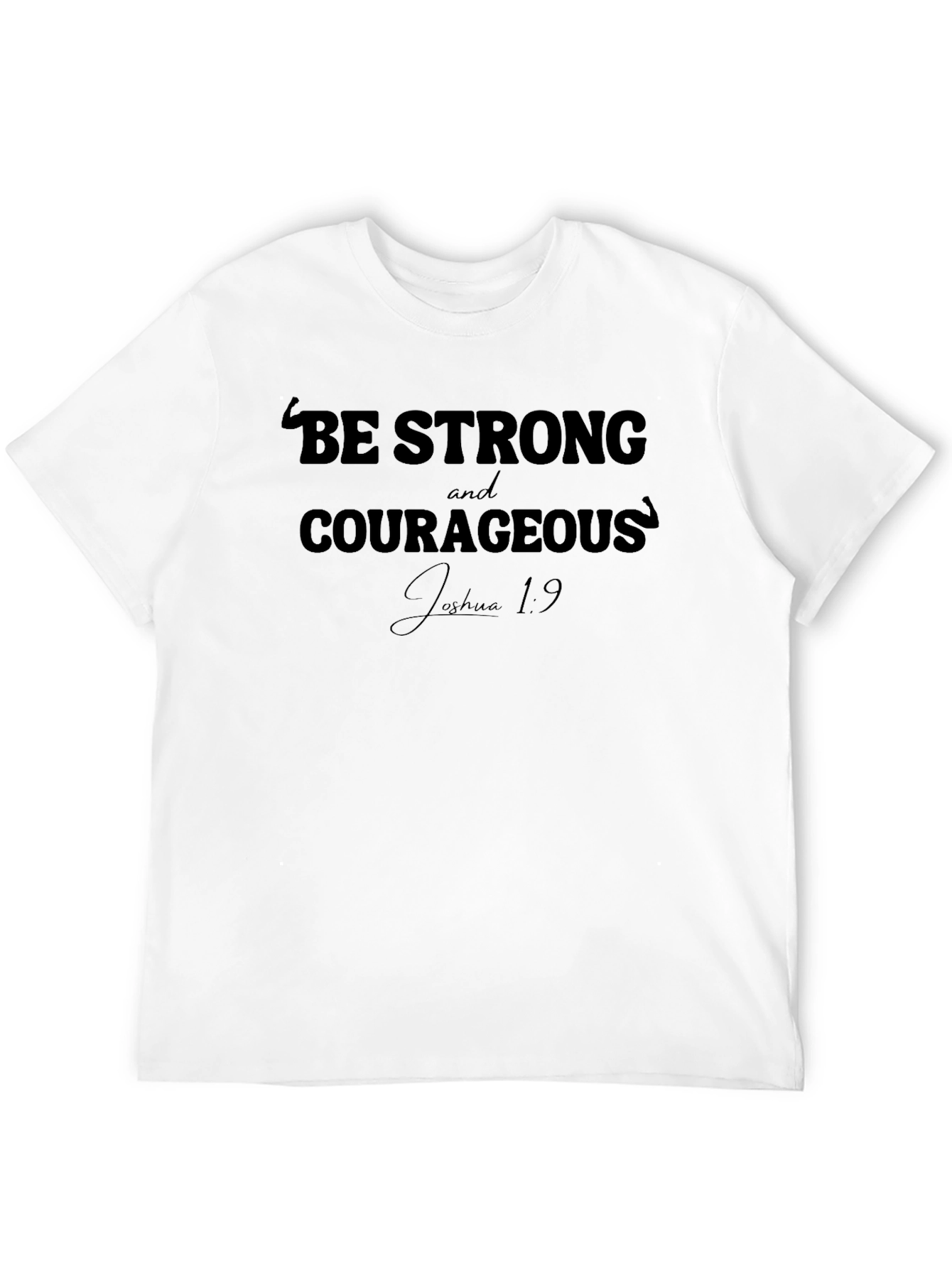 Be Strong and Courageous T-Shirt Joshua 1:9 Christian Apparel