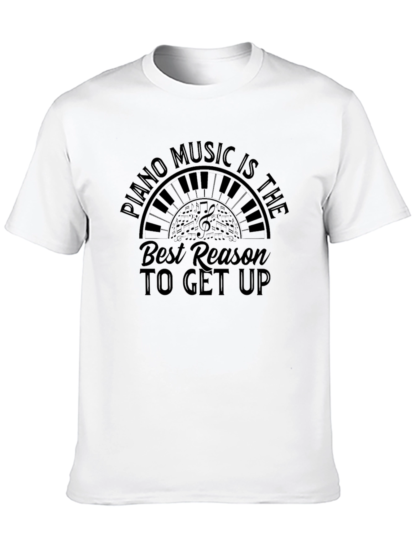 Piano Music T-Shirt - Best Reason to Get Up