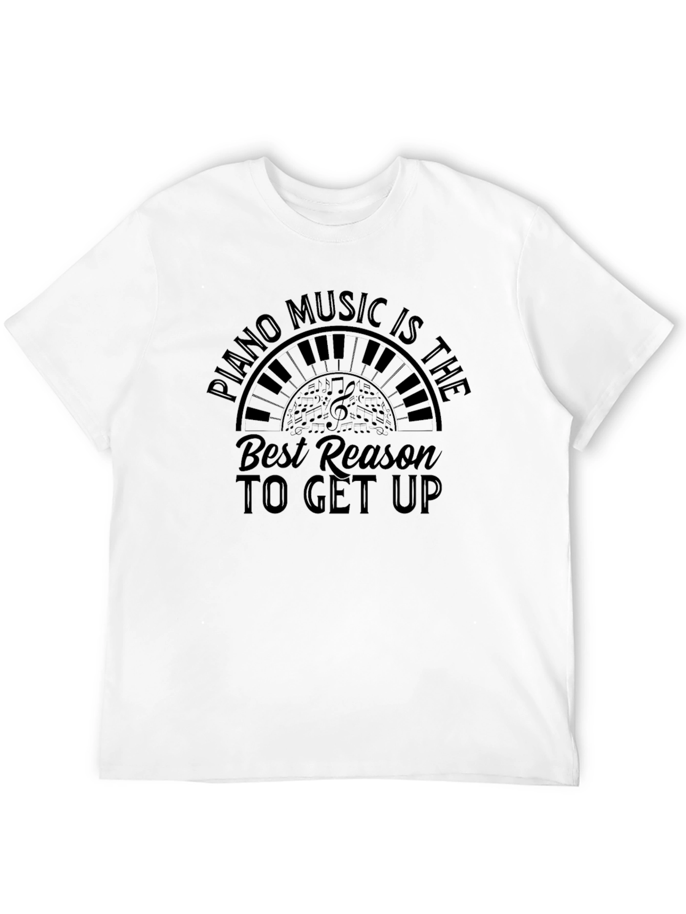 Piano Music T-Shirt - Best Reason to Get Up