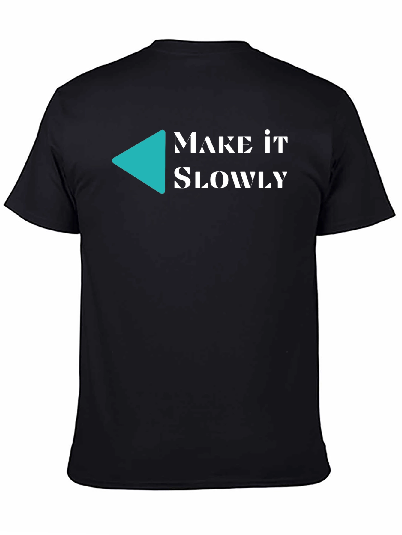 Make it Slowly Tee - Unique Graphic T-Shirt