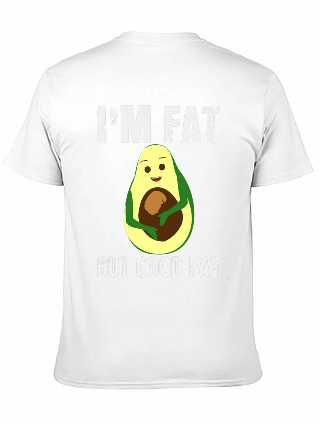 Im Fat But Good Fat Avocado T-Shirt