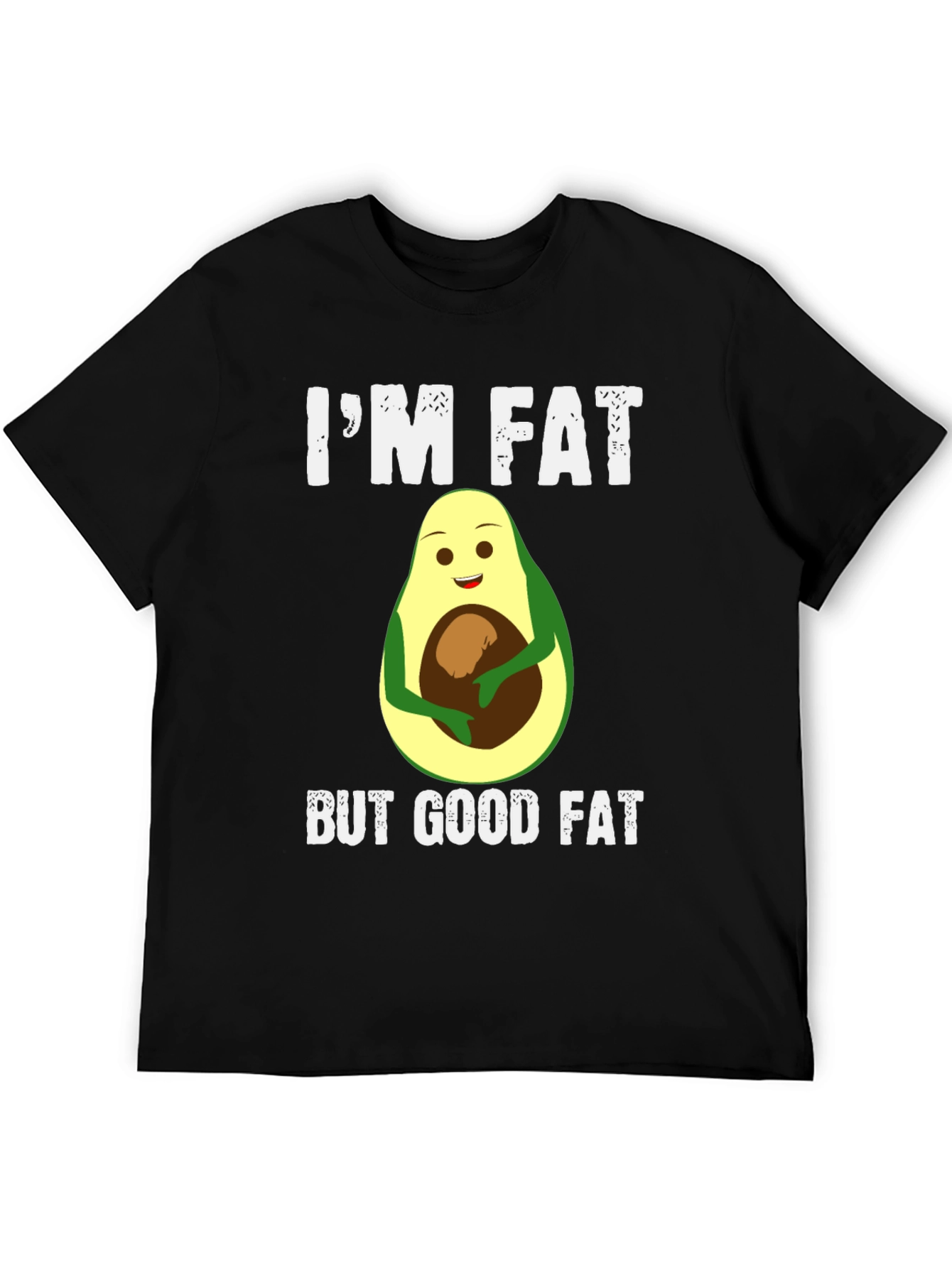 Im Fat But Good Fat Avocado T-Shirt