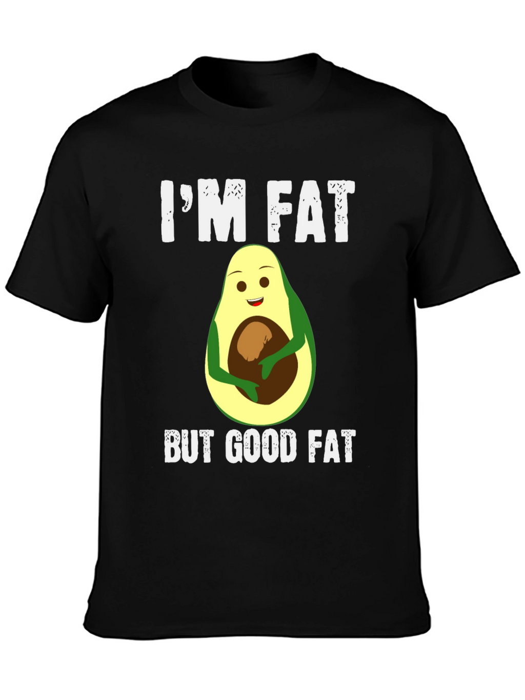 Im Fat But Good Fat Avocado T-Shirt