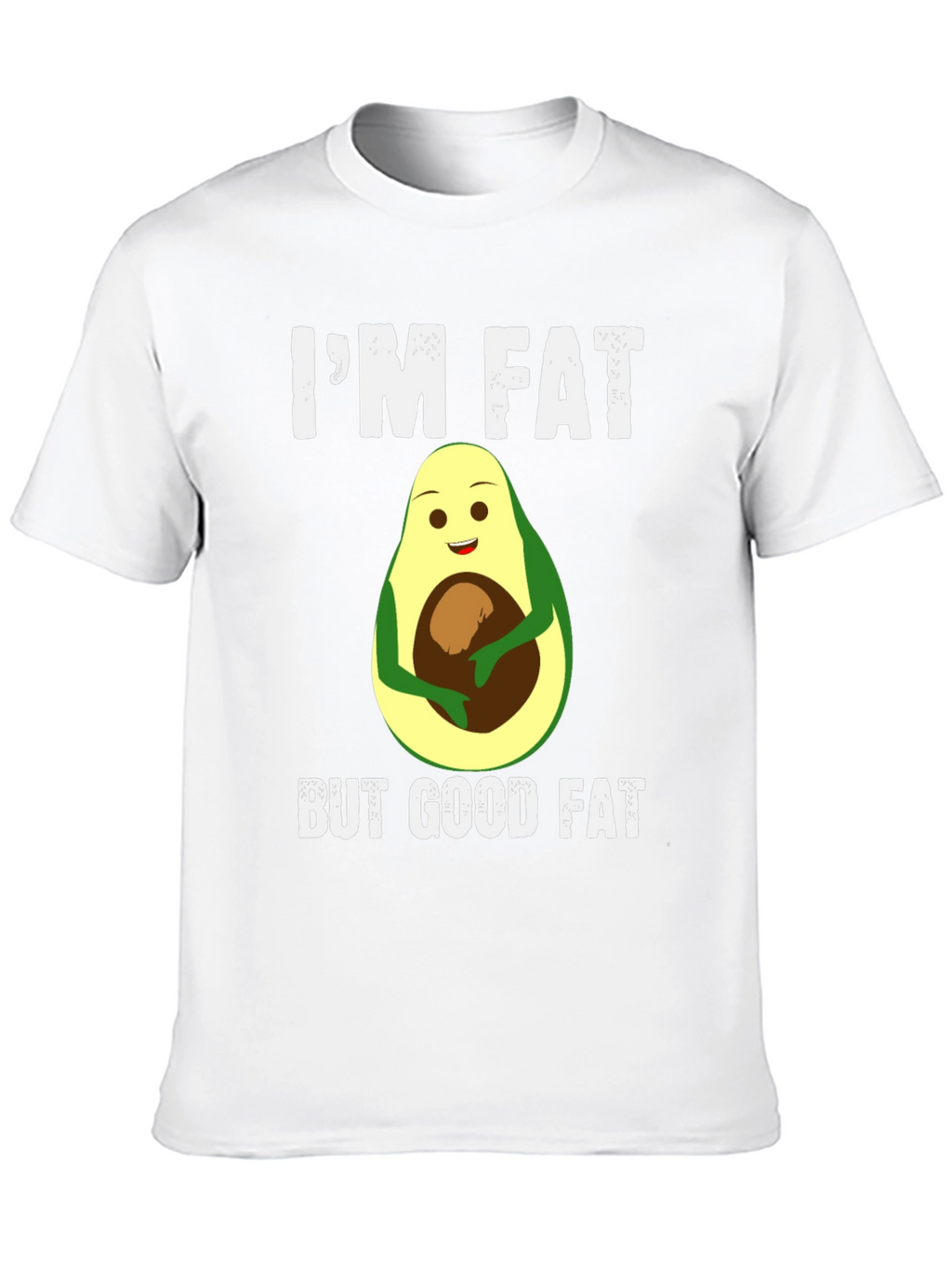 Im Fat But Good Fat Avocado T-Shirt
