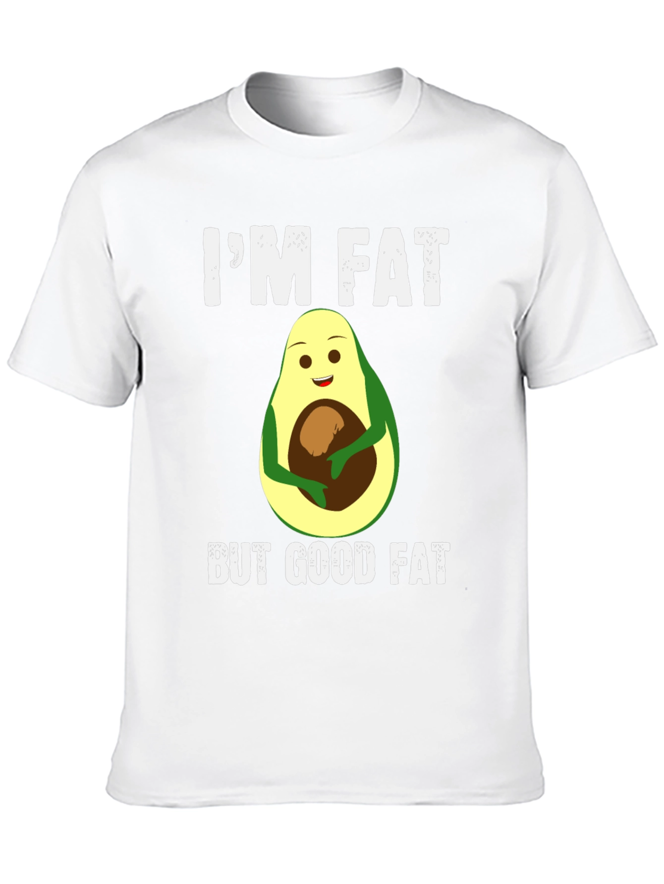 Im Fat But Good Fat Avocado T-Shirt