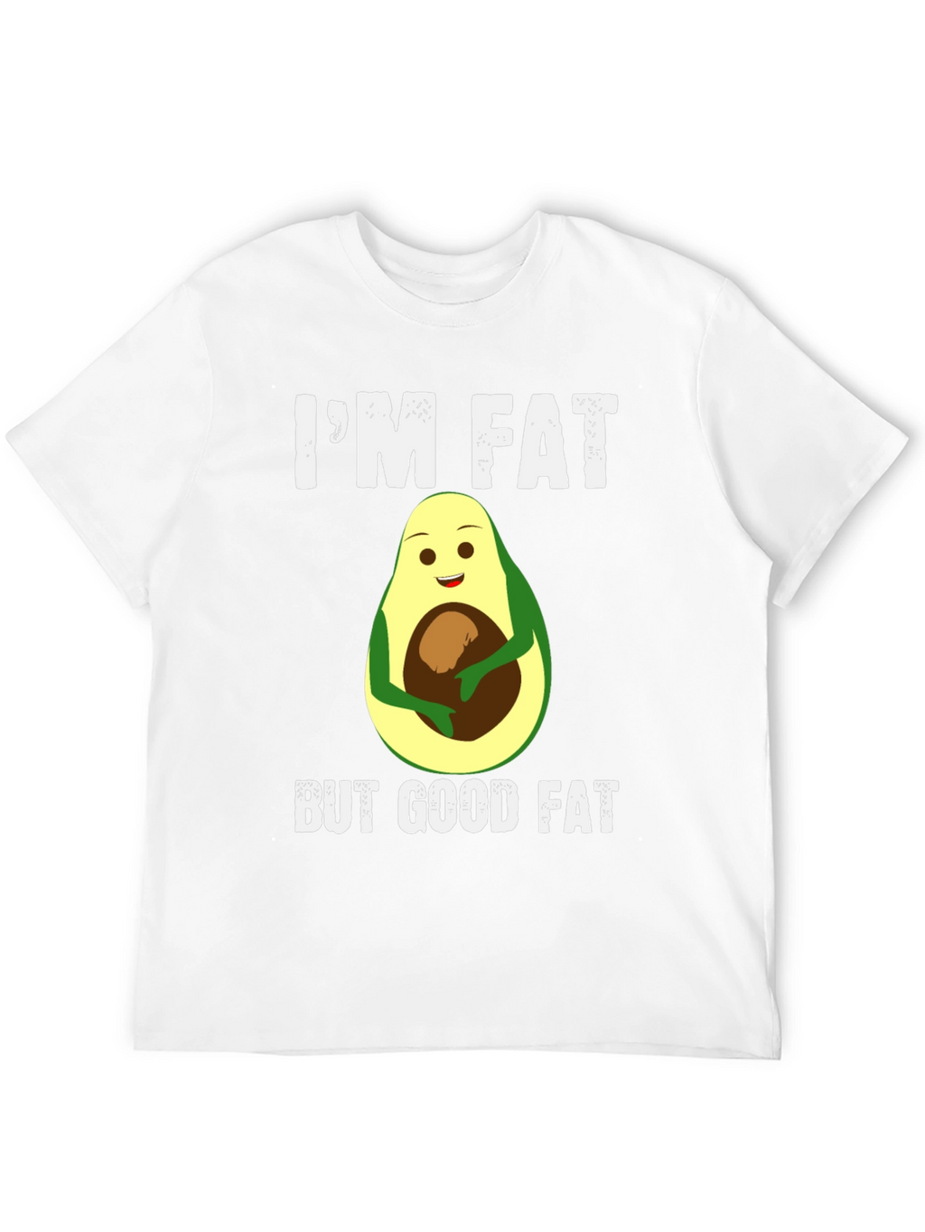 Im Fat But Good Fat Avocado T-Shirt