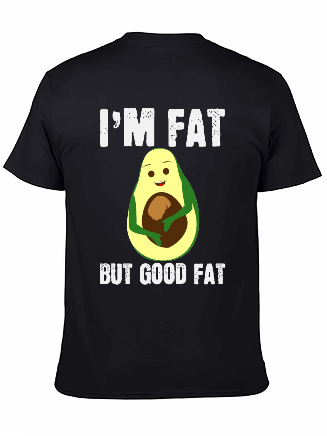 Im Fat But Good Fat Avocado T-Shirt