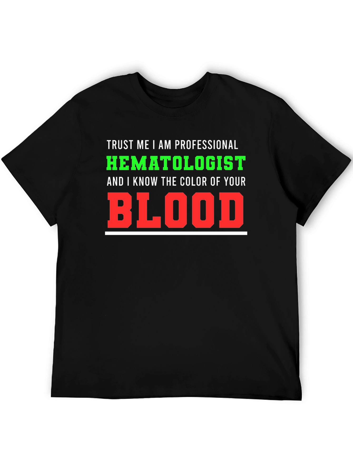 Hematologist T-Shirt: Trust Me