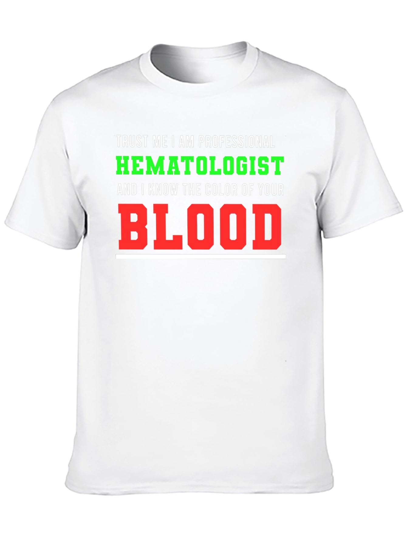 Hematologist T-Shirt: Trust Me