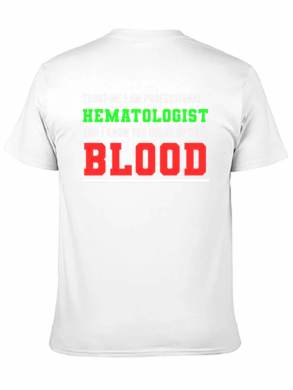 Hematologist T-Shirt: Trust Me