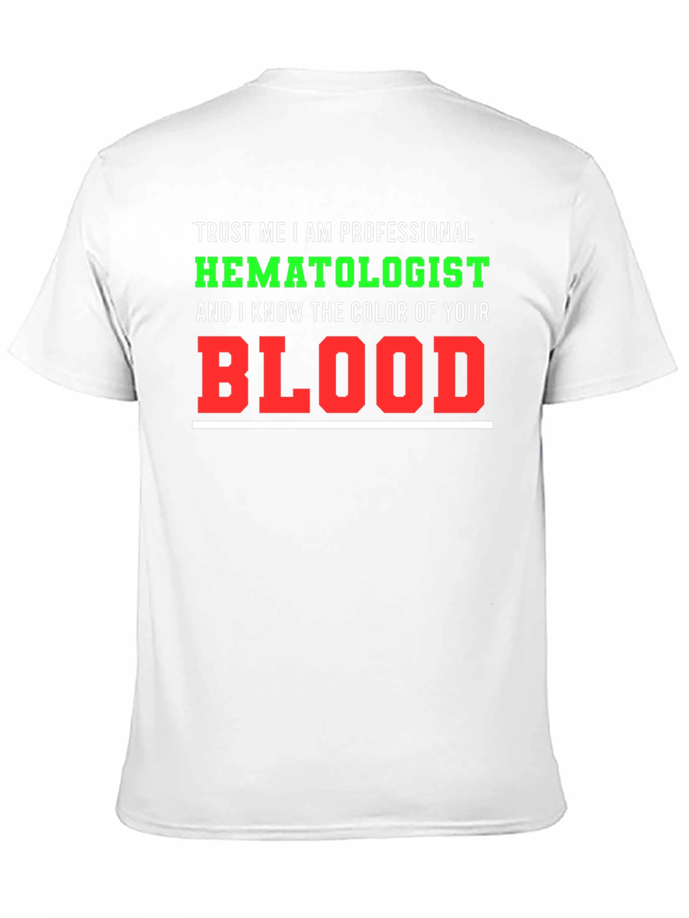 Hematologist T-Shirt: Trust Me