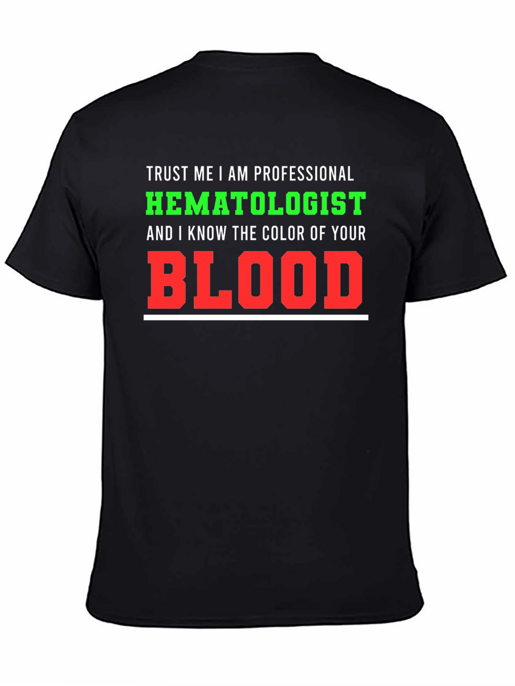 Hematologist T-Shirt: Trust Me