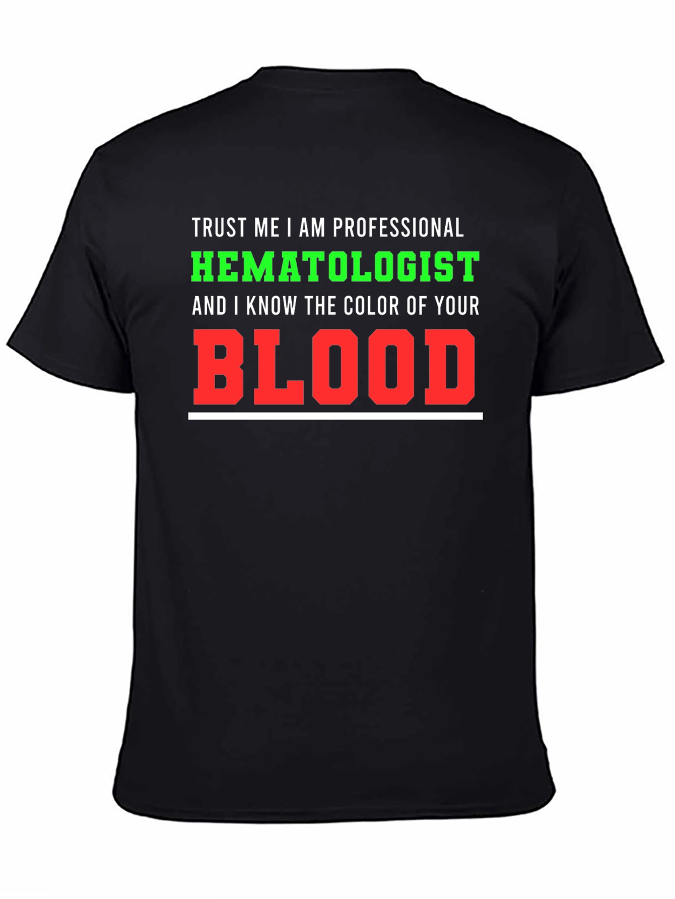 Hematologist T-Shirt: Trust Me