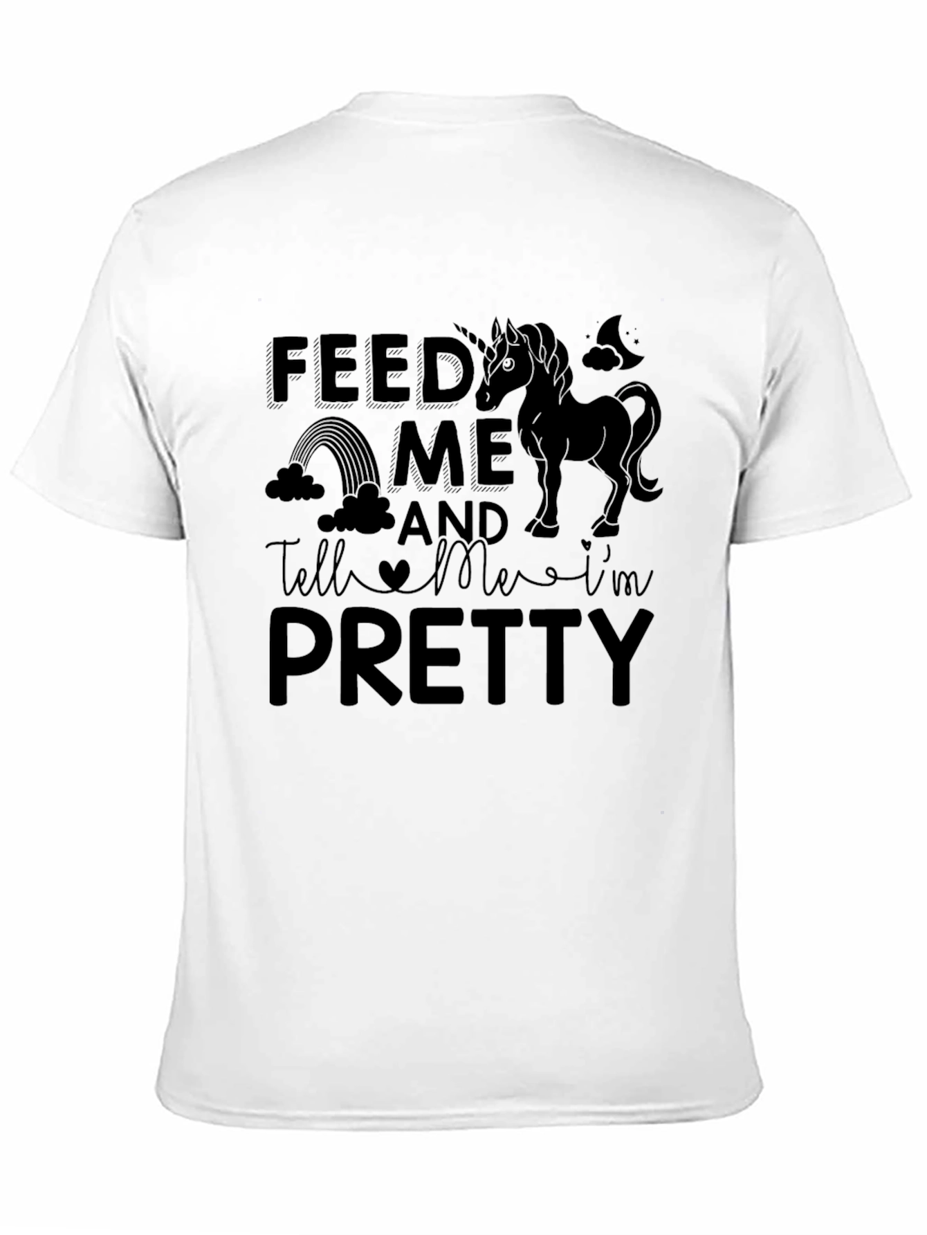 Feed Me and Tell Me Im Pretty T-Shirt