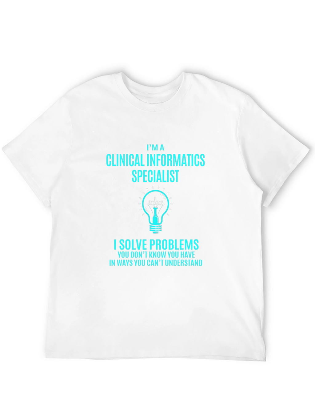 Clinical Informatics Specialist T-Shirt