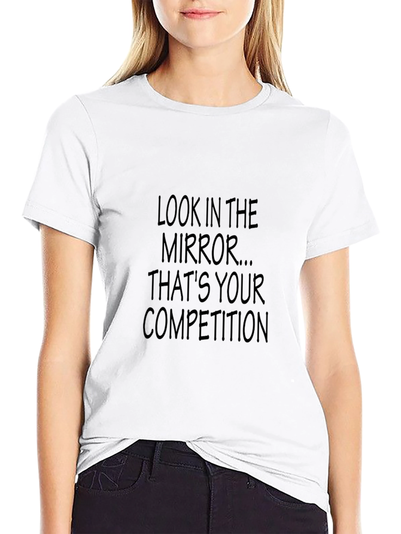 Motivational T-Shirt: Look In The Mirror - Your Competition