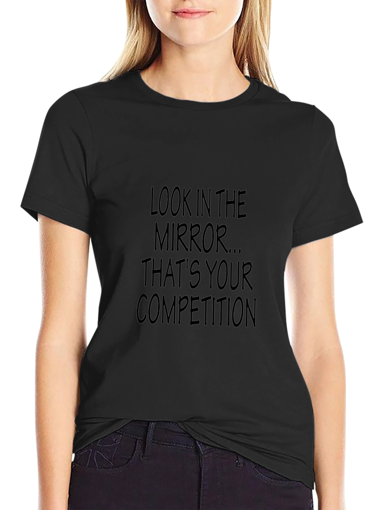 Motivational T-Shirt: Look In The Mirror - Your Competition