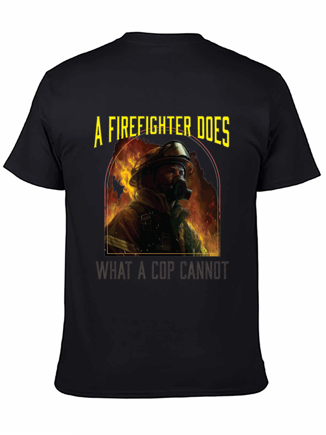 Firefighter T-Shirt: A Firefighter Does