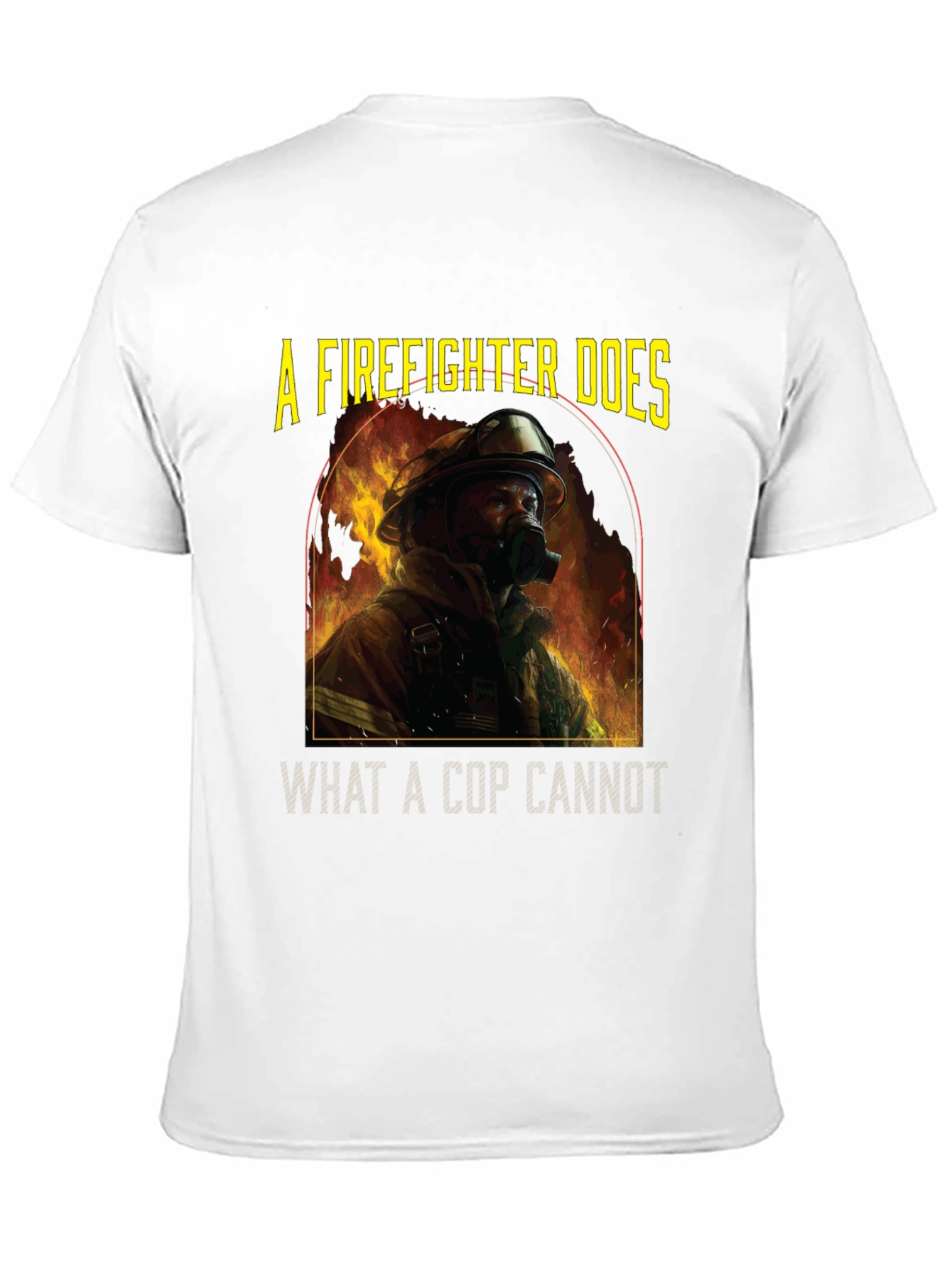 Firefighter T-Shirt: A Firefighter Does