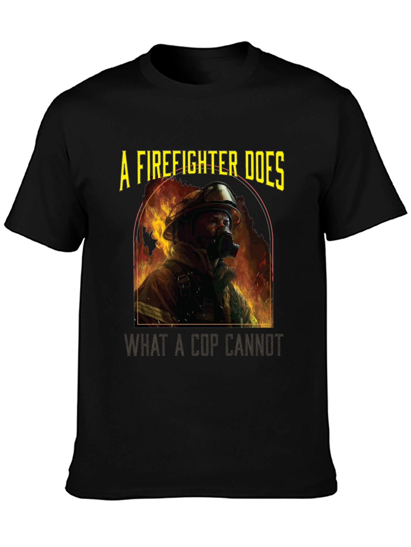Firefighter T-Shirt: A Firefighter Does