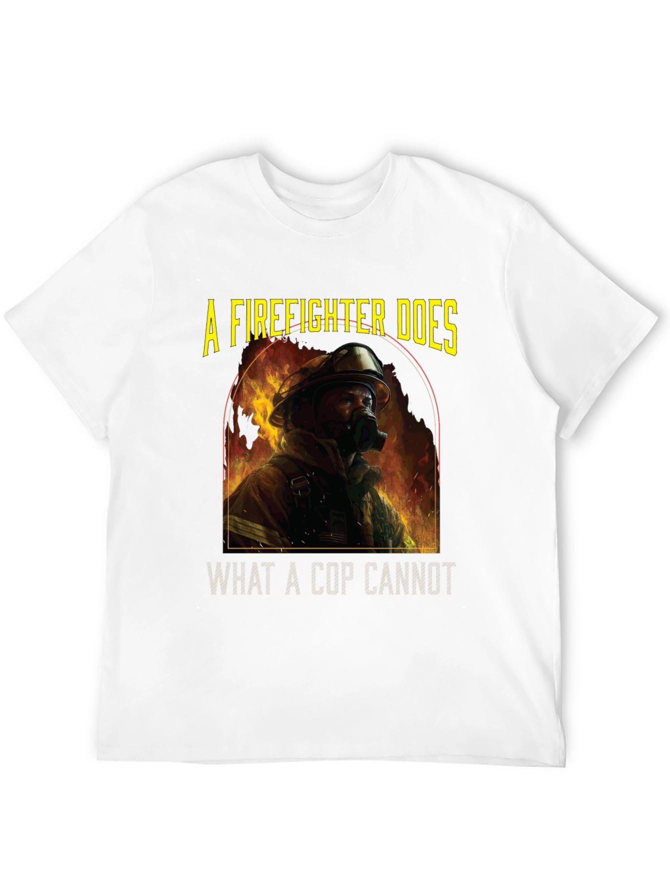 Firefighter T-Shirt: A Firefighter Does