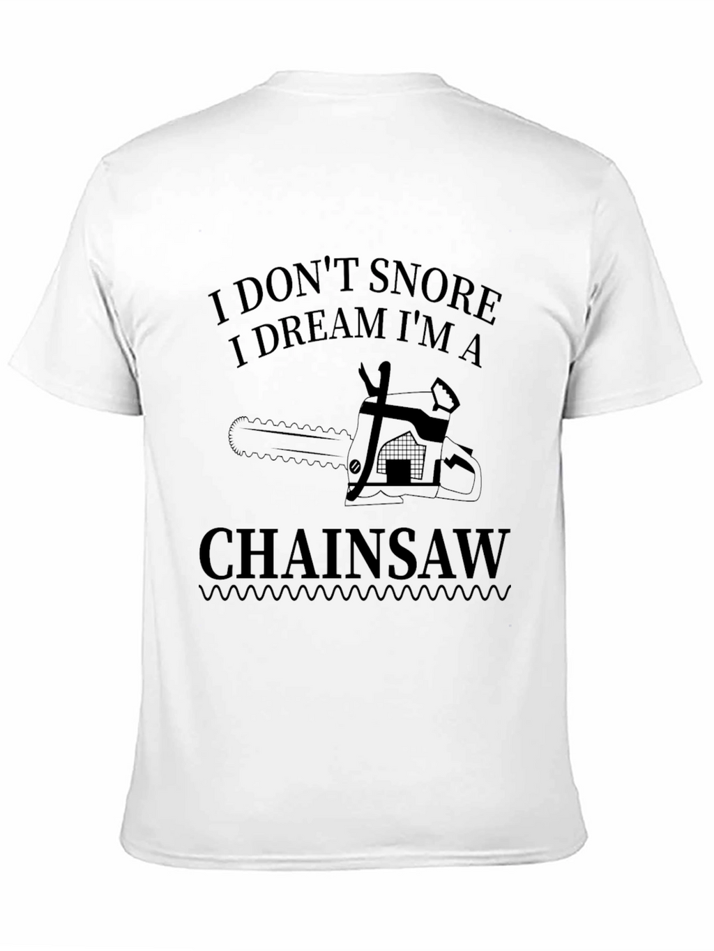 I Dont Snore Chainsaw Graphic Tee