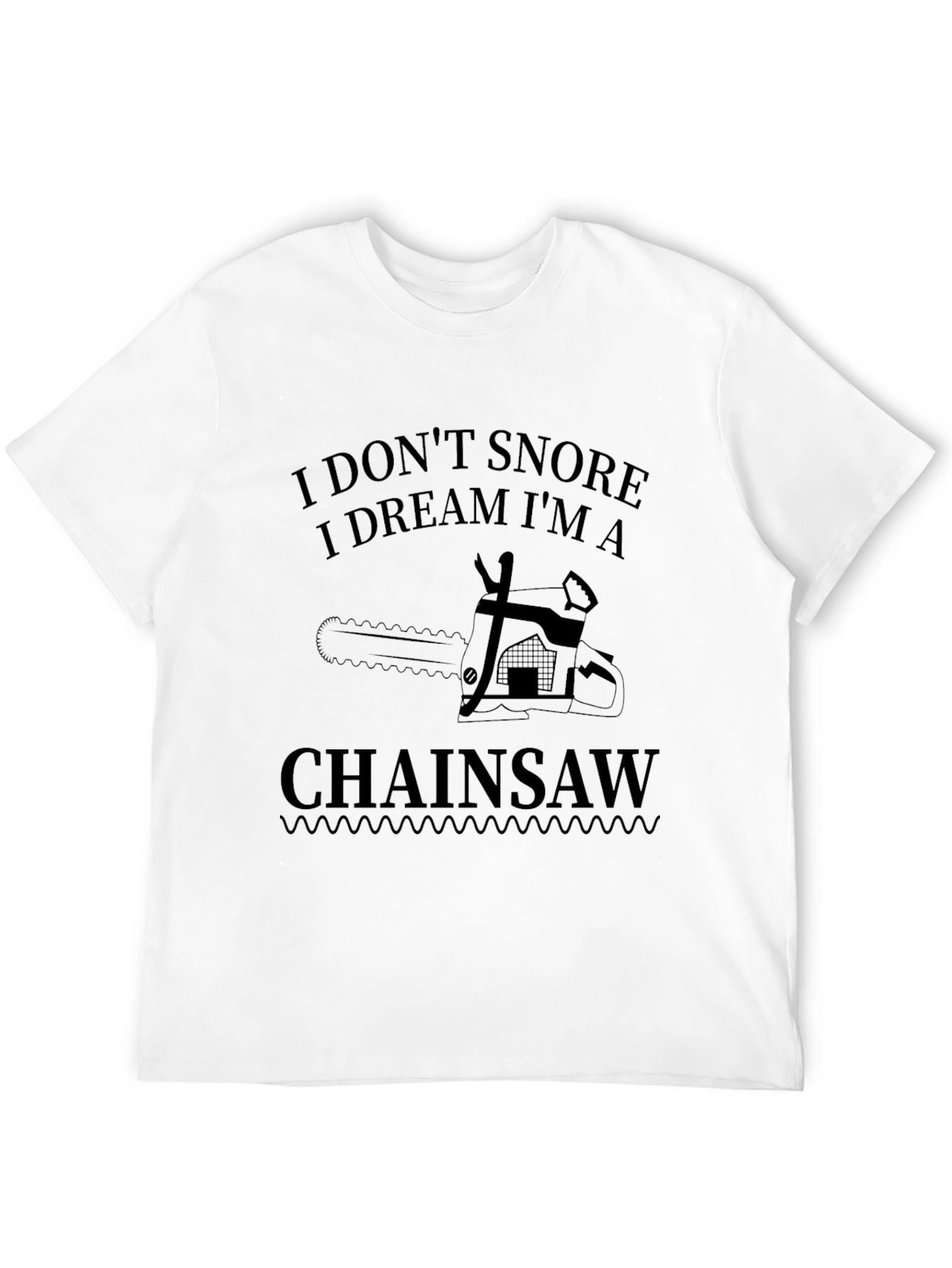 I Dont Snore Chainsaw Graphic Tee