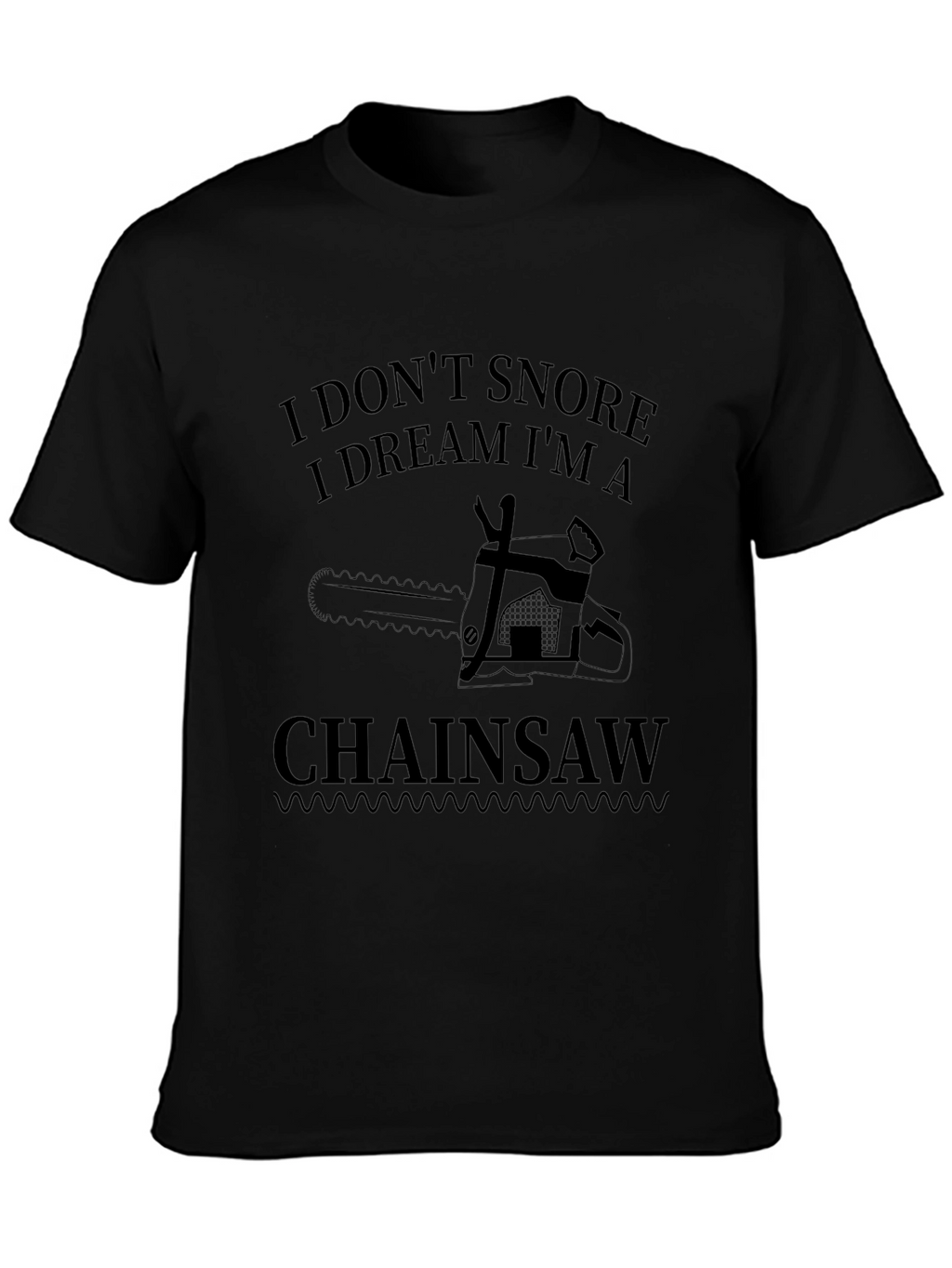 I Dont Snore Chainsaw Graphic Tee