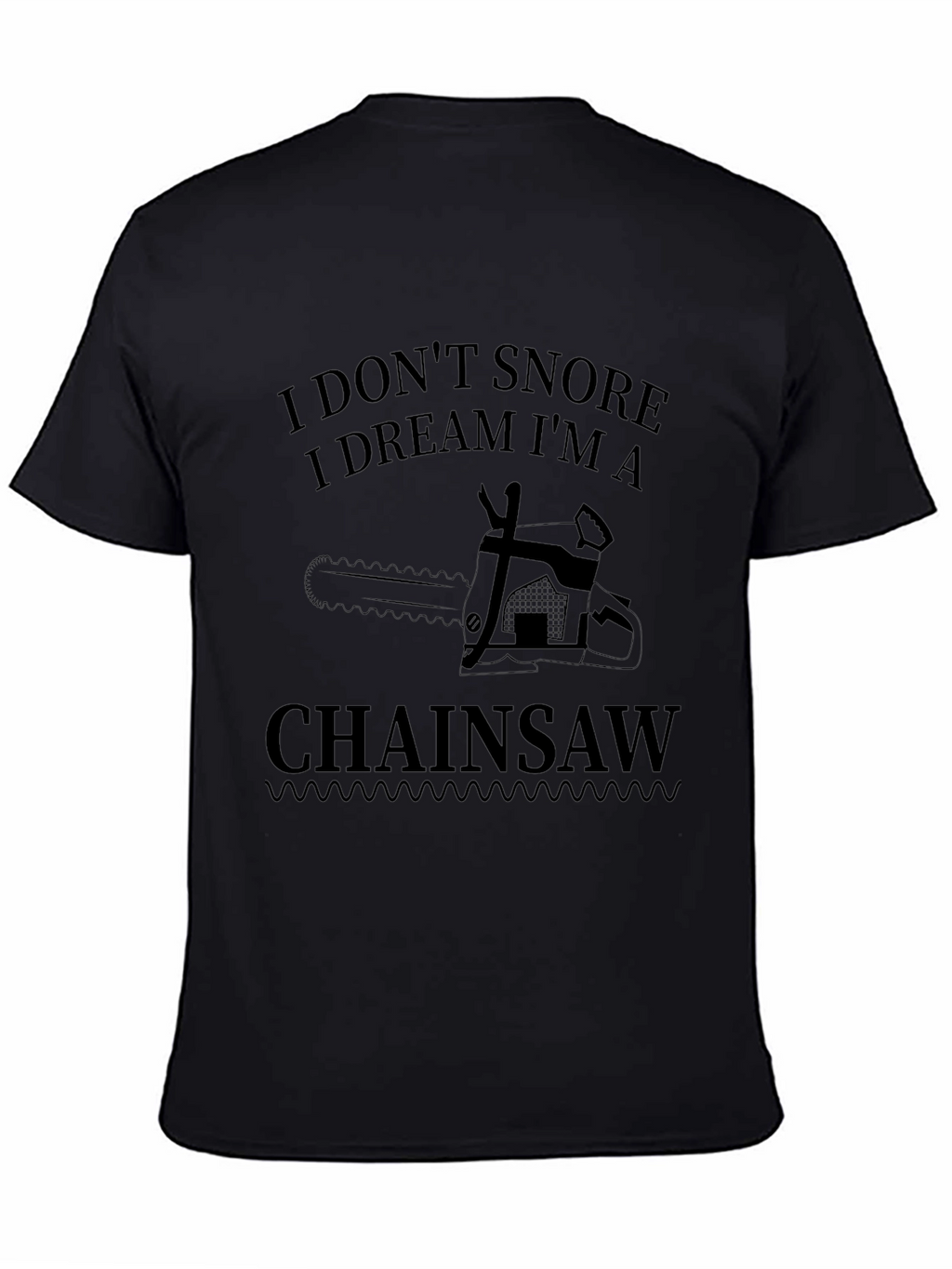 I Dont Snore Chainsaw Graphic Tee