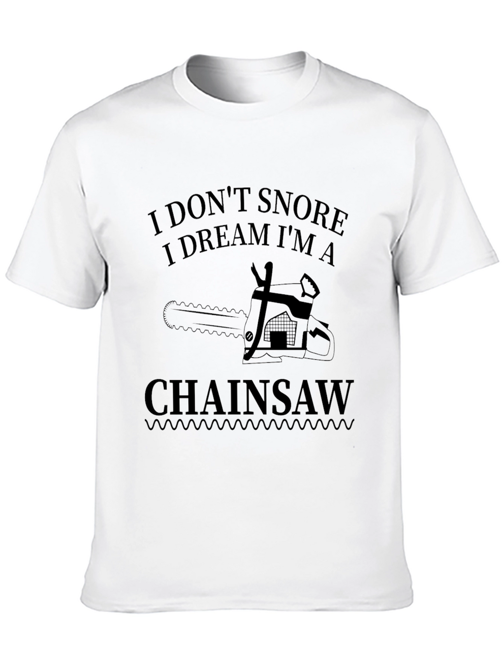I Dont Snore Chainsaw Graphic Tee
