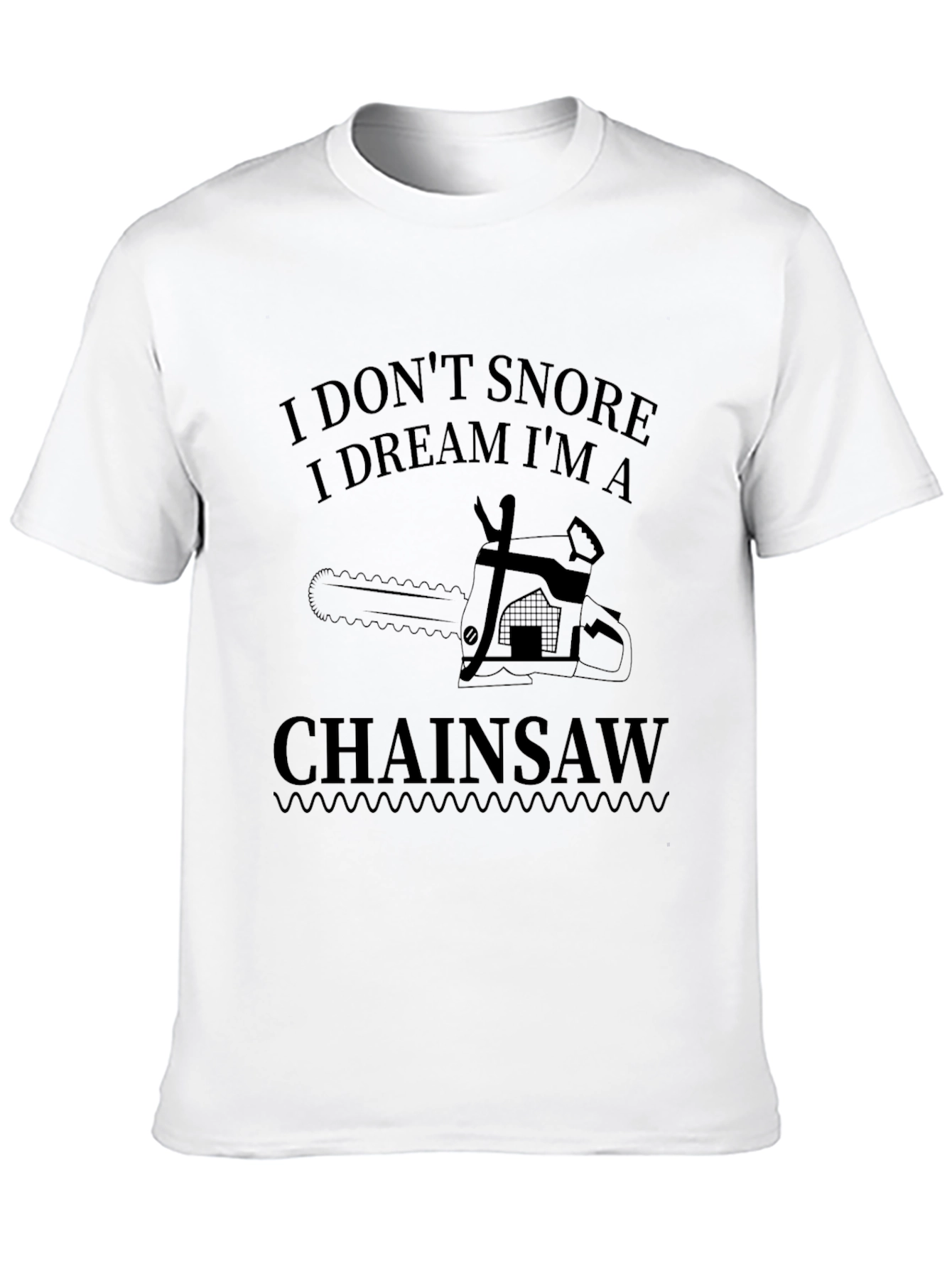 I Dont Snore Chainsaw Graphic Tee
