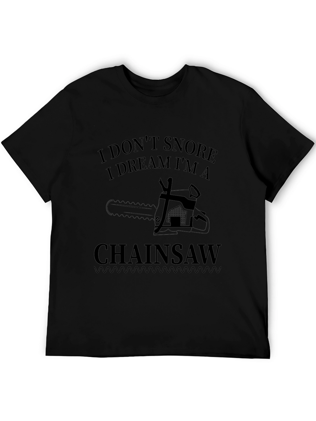 I Dont Snore Chainsaw Graphic Tee