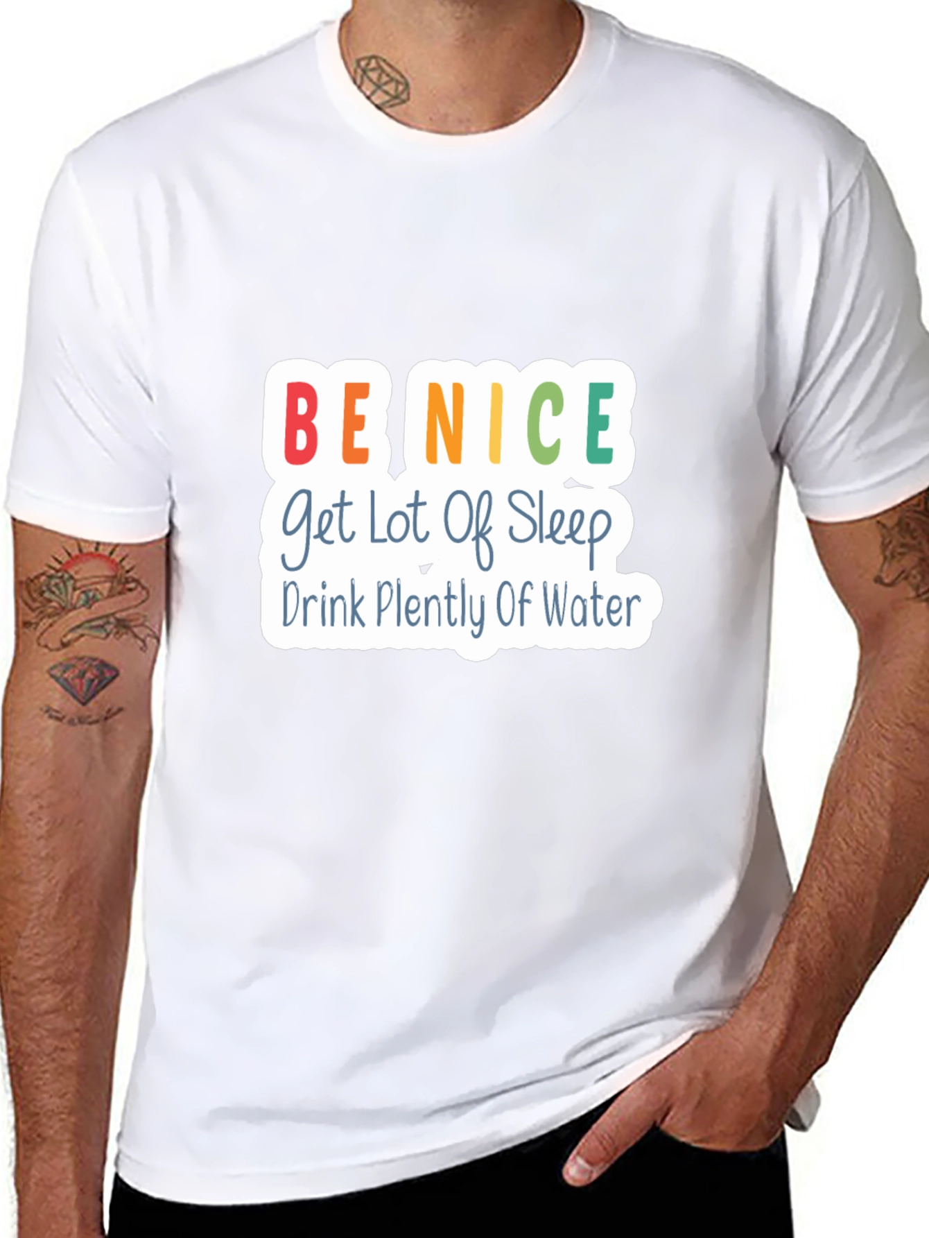 Be Nice T-Shirt - Get Lot of Sleep Drink Plenty of Water - Black